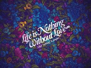 Life Nothing Without Love