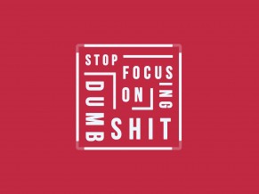 Stop Focusing on Dumb Shit Quote 5K